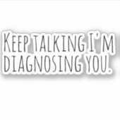 Behalt zu reden, ich diagnostiziere dich. aufkleber (Vorderseite)