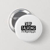 BEHALT ZU SPRECHEN, DASS ICH DIAGNOSING DICH BIN BUTTON (Vorne & Hinten)