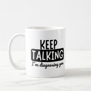 BEHALT ZU SPRECHEN, DASS ICH DIAGNOSING DICH BIN KAFFEETASSE