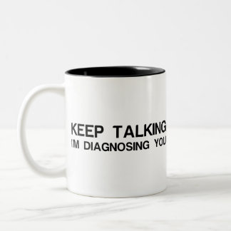 BEHALT ZU SPRECHEN, DASS ICH DIAGNOSING DICH BIN ZWEIFARBIGE TASSE