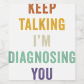 Behalt zu sprechen, ich diagnostiziere dich in Psy Weinetikett (Einzelnes Label)