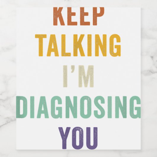 Behalt zu sprechen, ich diagnostiziere dich in Psy Weinetikett (Einzelnes Label)