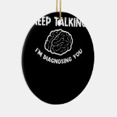 Behalt zu sprechen, ich diagnostiziere dich Psychi Keramik Ornament (Rechts)