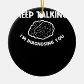 Behalt zu sprechen, ich diagnostiziere dich Psychi Keramik Ornament (Vorne)