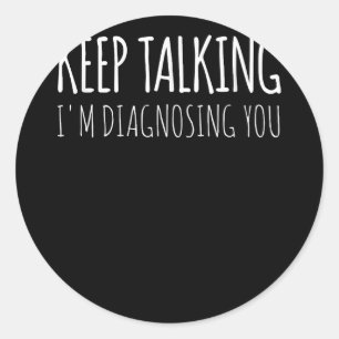 Behalt zu sprechen, ich diagnostiziere dich Psycho Runder Aufkleber