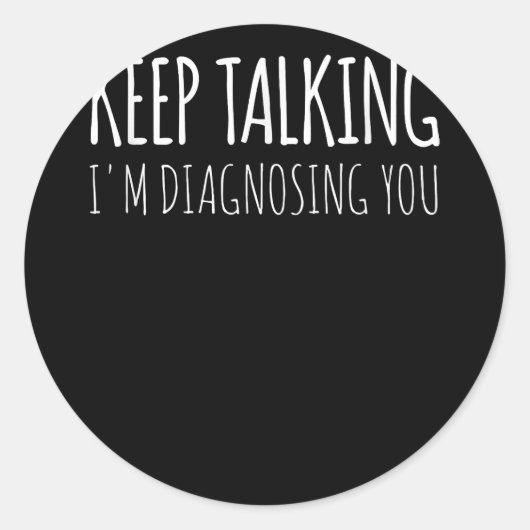 Behalt zu sprechen, ich diagnostiziere dich Psycho Runder Aufkleber (Vorderseite)
