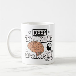 Behalt zu sprechen, ich diagnostiziere dir Psychol Kaffeetasse