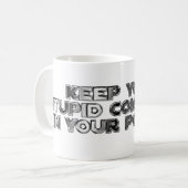 Behalte deine dummen Kommentare Kaffeetasse (Vorderseite Links)