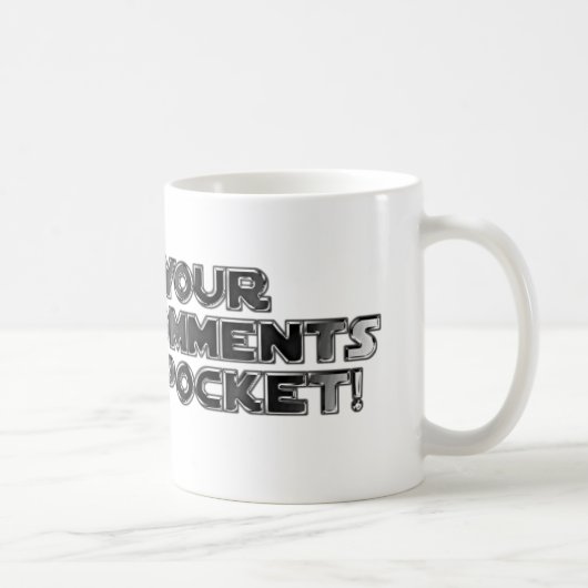 Behalte deine dummen Kommentare Kaffeetasse (Rechts)