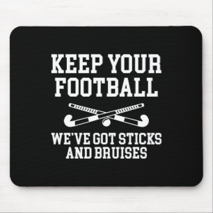 Behalte deinen Fuß! Wir haben Sticks Field-Hockey- Mousepad
