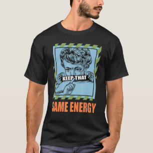 Behalte Dieselbe Energie Niedrige Blaue Stickerei T-Shirt