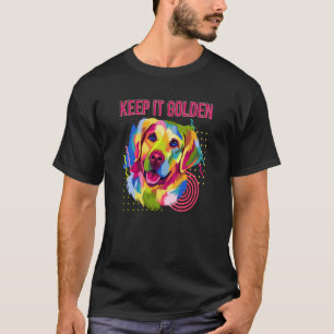 Behalte es golden Tier Wortspiel Golden Retriever  T-Shirt