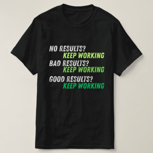 Behalten Arbeiten - Motivierend T - Shirt (Design vorne)