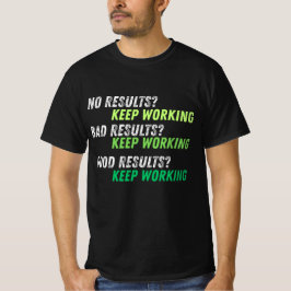 Behalten Arbeiten - Motivierend T - Shirt