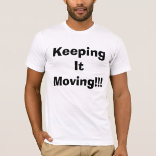 Behalten es sich zu bewegen T-Shirt
