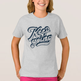 Behalten gehen l Inspiration Zitat l Motivierend T-Shirt