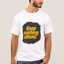 Behalten Pushing Ahead" Motivierend T-Shirt