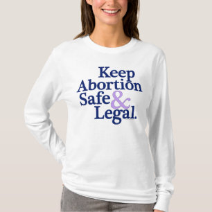 Behalten Sie Abtreibung sicheres und legales Shirt