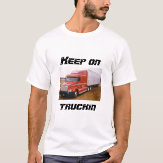 Behalten Sie auf truckin T-Shirt