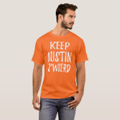 "Behalten Sie Austin Q'Weird " T-Shirt (Vorne ganz)