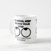 Behalten Sie das Rollen Ihrer Augen lustige Tasse (Vorderseite Links)