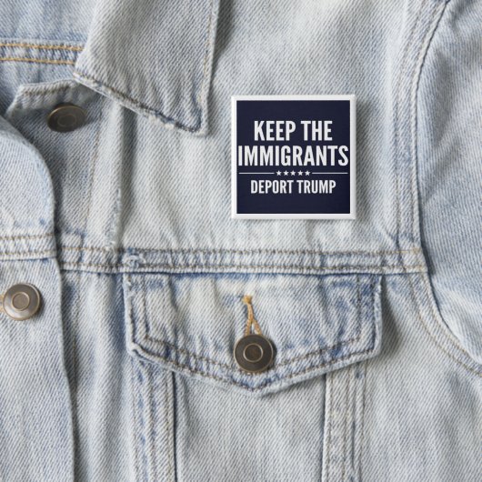 BEHALTEN SIE DIE IMMIGRANTEN. VERBANNEN Sie TRUMPF Button (Beispiel)