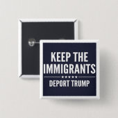 BEHALTEN SIE DIE IMMIGRANTEN. VERBANNEN Sie TRUMPF Button (Vorne & Hinten)