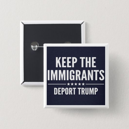 BEHALTEN SIE DIE IMMIGRANTEN. VERBANNEN Sie TRUMPF Button (Vorne & Hinten)