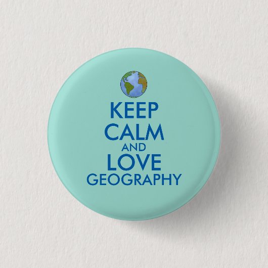 Behalten Sie die Ruhe und Liebe-Geografie Button (Vorderseite)
