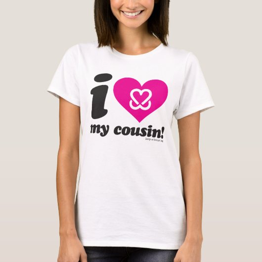 Behalten Sie eine Brust "ich Herz mein Cousin!" T T-Shirt (Vorderseite)