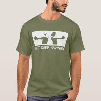 BEHALTEN SIE EINFACH DAS SCHWINGEN T-Shirt