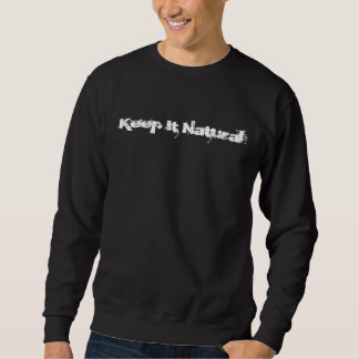 Behalten Sie es natürlich Sweatshirt