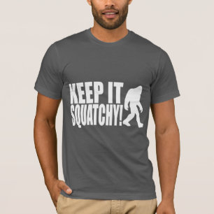BEHALTEN SIE ES SQUATCHY! BIGFOOT FINDEN - T-Shirt
