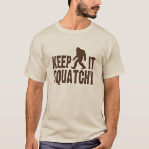 Behalten Sie es Squatchy T - Shirt
