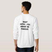 BEHALTEN SIE HATIN… SIE MAKIN ICH BERÜHMT SWEATSHIRT (Schwarz voll)