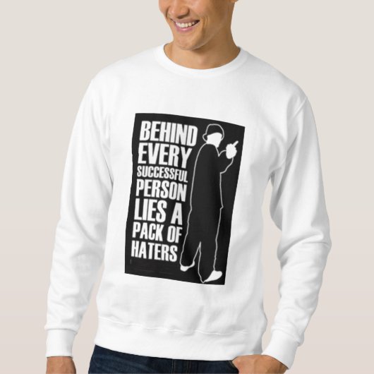 BEHALTEN SIE HATIN… SIE MAKIN ICH BERÜHMT SWEATSHIRT (Vorderseite)