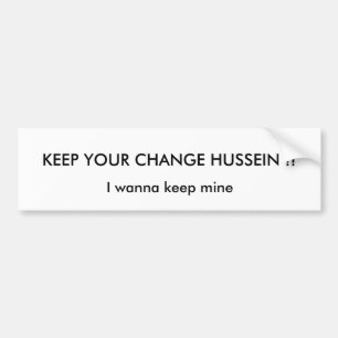 BEHALTEN SIE IHRE ÄNDERUNG HUSSEIN!! , Will ich, Autoaufkleber