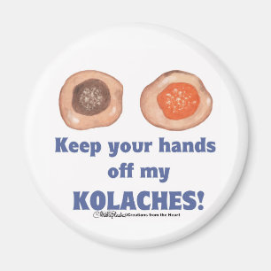 Behalten Sie Ihre Hände weg von meinem KOLACHES! Magnet