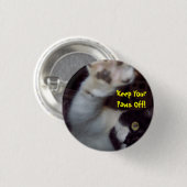 Behalten Sie Ihre Tatzen weg vom Knopf Button (Vorne & Hinten)