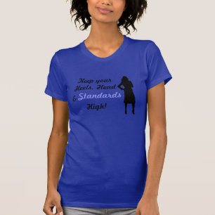 Behalten Sie Ihren Heels, Kopf u. Standards hoch T-Shirt