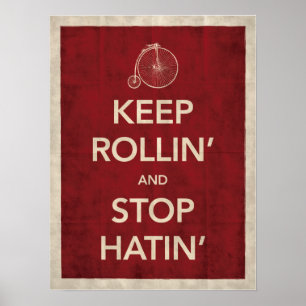 Behalten Sie Rollin und stoppen Sie Hatin Plakat