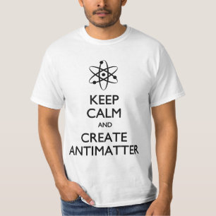 Behalten Sie Ruhe, Antimaterien-T - Shirt