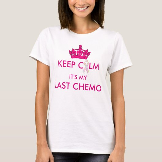 Behalten Sie Ruhe, die es meine letzte Chemo T-Shirt (Vorderseite)