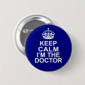 Behalten Sie Ruhe, die ich der Doktor bin Button (Vorne & Hinten)