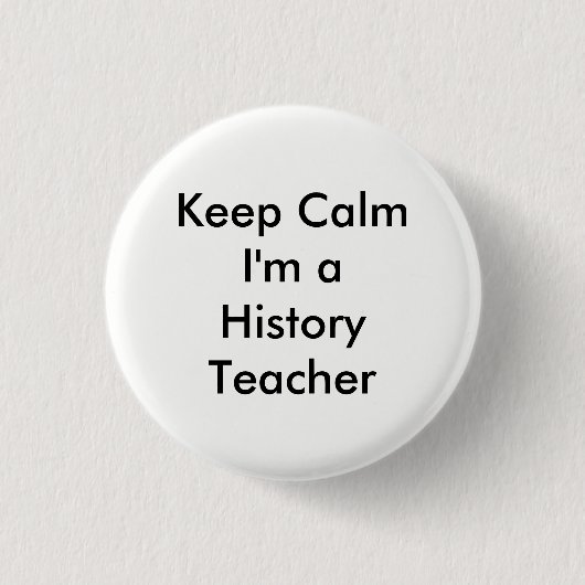 Behalten Sie Ruhe, die ich ein Button (Vorderseite)