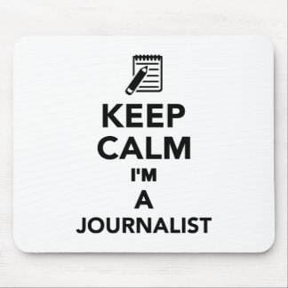 Behalten Sie Ruhe, die ich ein Journalist bin Mousepad