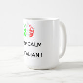 BEHALTEN Sie RUHE, die ich ITALIENISCH bin! Kaffeetasse (VorderseiteRechts)