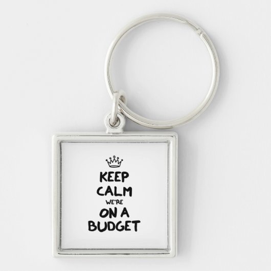 Behalten Sie Ruhe, die wir auf einem Budget sind Schlüsselanhänger (Vorne)