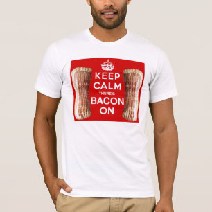 Behalten Sie Ruhe dort eingeschaltet ist Speck T-Shirt