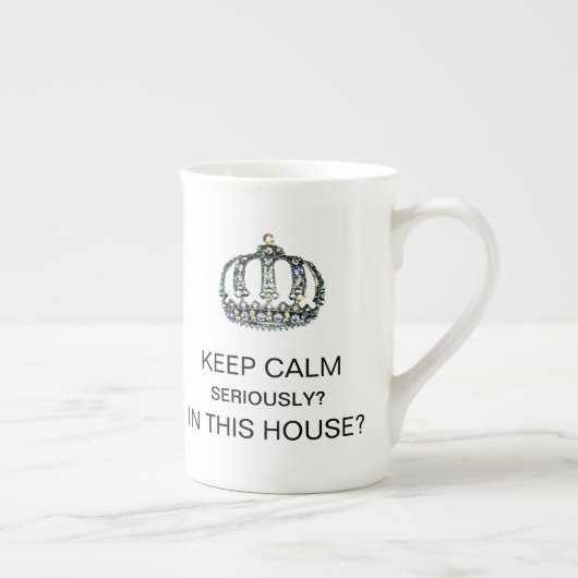 BEHALTEN SIE RUHE - ERNSTHAFT? - IN DIESEM HAUS? PORZELLANTASSE (Rechts)